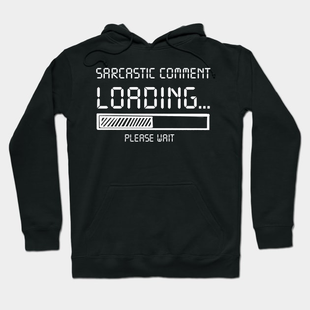 Sarcastic Comment Loading Please Wait Costume Gift Hoodie by Ohooha